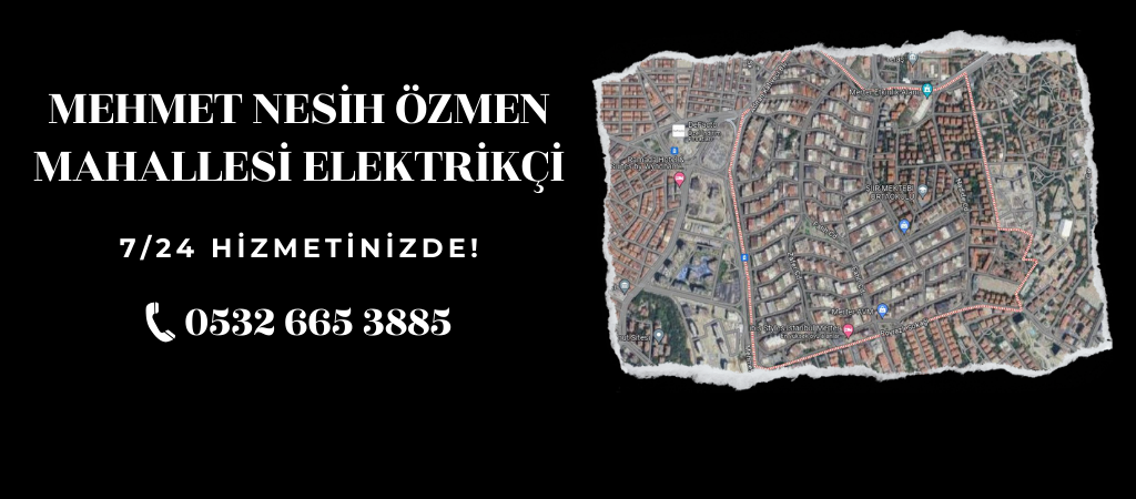 Mehmet Nesih Özmen Mahallesi Elektrikçi
